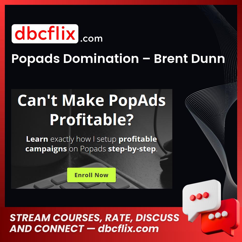 Popads Domination – Brent Dunn free downoad, dbcflix, dbcflix.com, storedbc.com, downloadbusinesscourse, mega, google drive