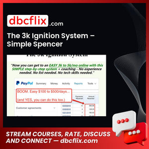 The 3k Ignition System – Simple Spencer free downoad, dbcflix, dbcflix.com, storedbc.com, downloadbusinesscourse, mega, google drive