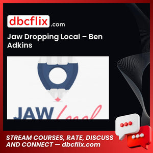 Jaw Dropping Local – Ben Adkins free downoad, dbcflix, dbcflix.com, storedbc.com, downloadbusinesscourse, mega, google drive