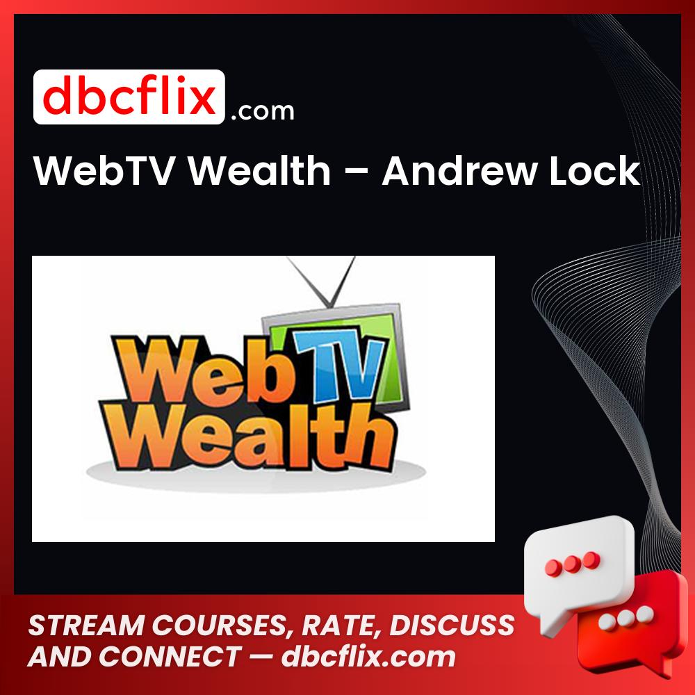 WebTV Wealth – Andrew Lock free downoad, dbcflix, dbcflix.com, storedbc.com, downloadbusinesscourse, mega, google drive