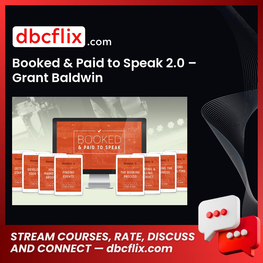 Booked & Paid to Speak 2.0 – Grant Baldwin free downoad, dbcflix, dbcflix.com, storedbc.com, downloadbusinesscourse, mega, google drive