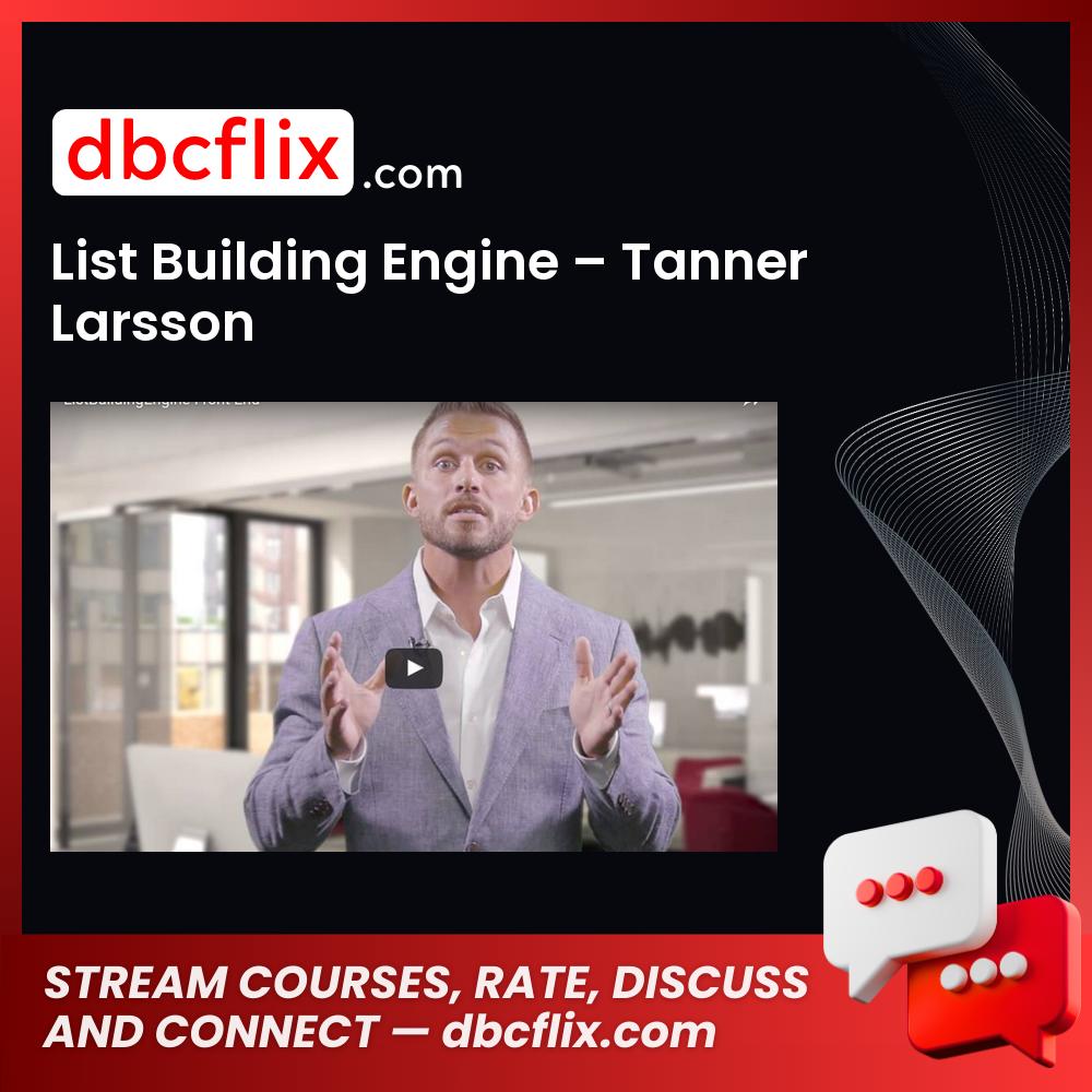 List Building Engine – Tanner Larsson free downoad, dbcflix, dbcflix.com, storedbc.com, downloadbusinesscourse, mega, google drive