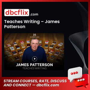 Teaches Writing – James Patterson free downoad, dbcflix, dbcflix.com, storedbc.com, downloadbusinesscourse, mega, google drive