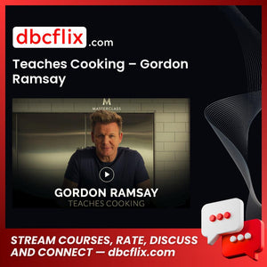 Teaches Cooking – Gordon Ramsay free downoad, dbcflix, dbcflix.com, storedbc.com, downloadbusinesscourse, mega, google drive