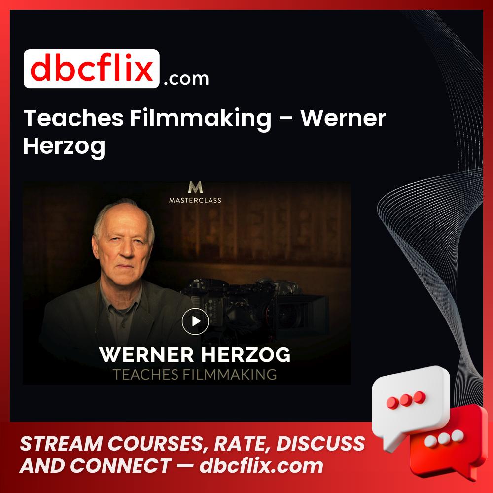 Teaches Filmmaking – Werner Herzog free downoad, dbcflix, dbcflix.com, storedbc.com, downloadbusinesscourse, mega, google drive