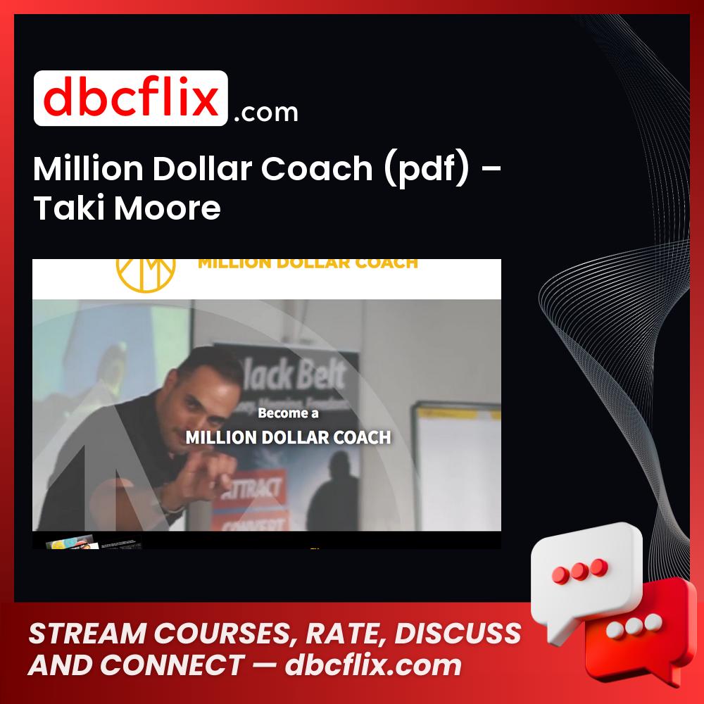 Million Dollar Coach (pdf) – Taki Moore free downoad, dbcflix, dbcflix.com, storedbc.com, downloadbusinesscourse, mega, google drive