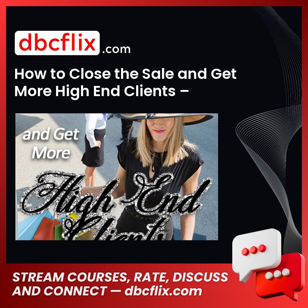 How to Close the Sale and Get More High End Clients – CoachGlue free downoad, dbcflix, dbcflix.com, storedbc.com, downloadbusinesscourse, mega, google drive