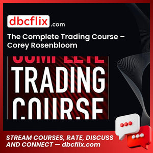 The Complete Trading Course – Corey Rosenbloom free downoad, dbcflix, dbcflix.com, storedbc.com, downloadbusinesscourse, mega, google drive