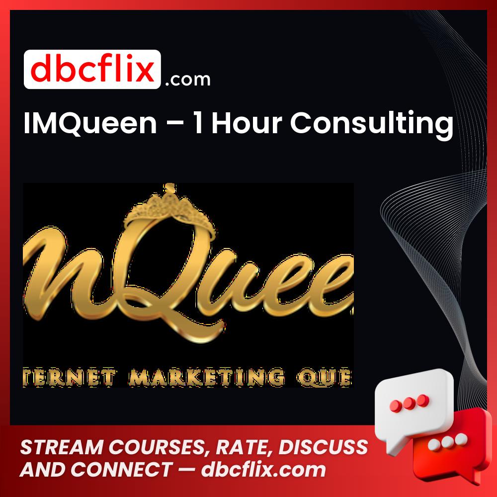 IMQueen – 1 Hour Consulting free downoad, dbcflix, dbcflix.com, storedbc.com, downloadbusinesscourse, mega, google drive