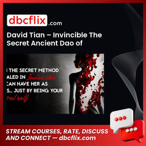 David Tian – Invincible The Secret Ancient Dao of Effortlessly Attracting Women free downoad, dbcflix, dbcflix.com, storedbc.com, downloadbusinesscourse, mega, google drive