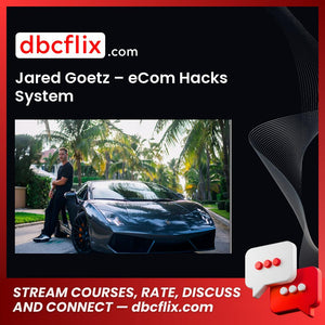 Jared Goetz Ecom Hacks System FREE DOWNLOAD