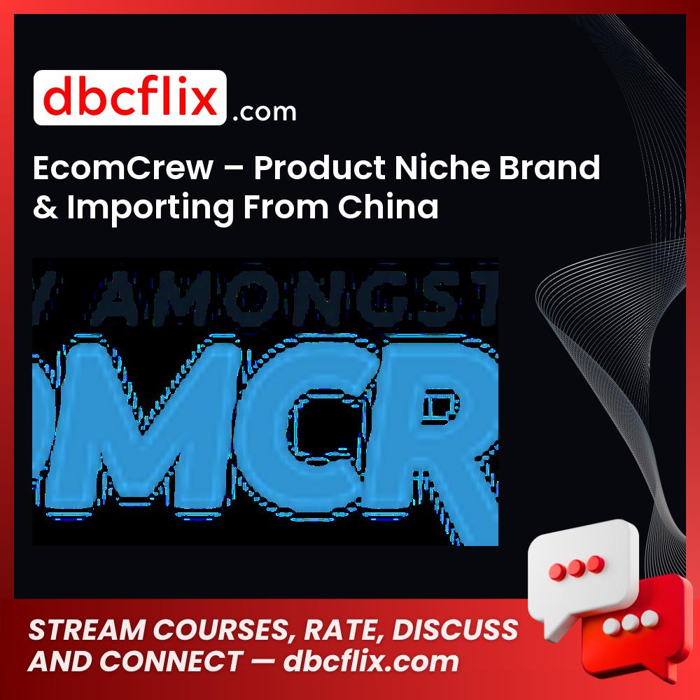 Ecomcrew Product Niche Brand Importing From China FREE DOWNLOAD