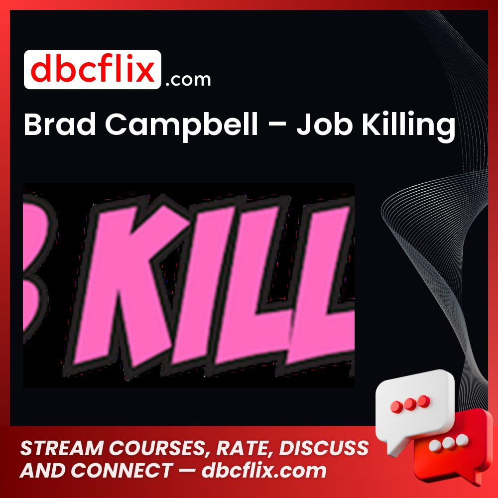 Brad Campbell – Job Killing free downoad, dbcflix, dbcflix.com, storedbc.com, downloadbusinesscourse, mega, google drive