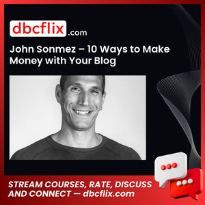 John Sonmez 10 Ways To Make Money With Your Blog FREE DOWNLOAD