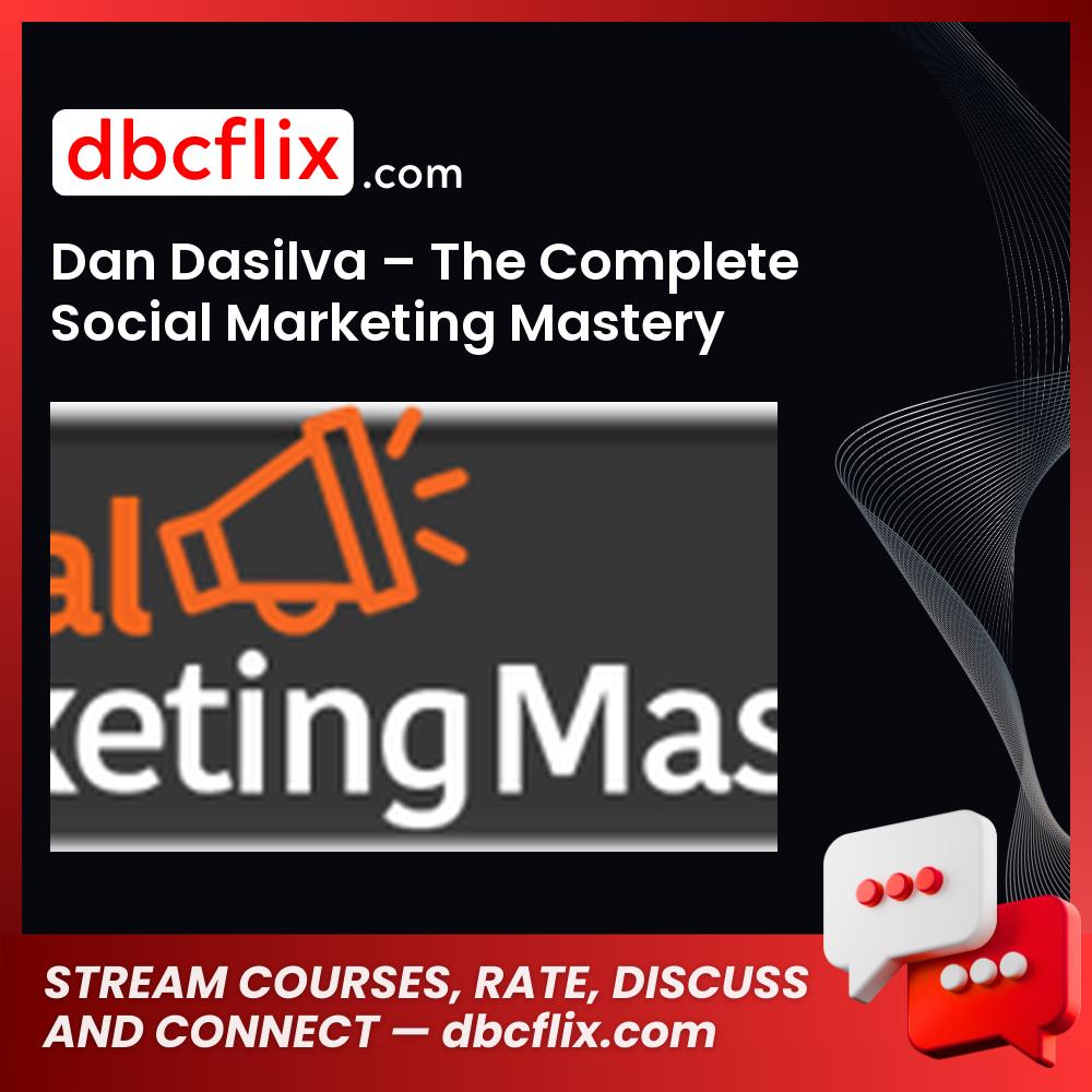 Dan Dasilva – The Complete Social Marketing Mastery free downoad, dbcflix, dbcflix.com, storedbc.com, downloadbusinesscourse, mega, google drive