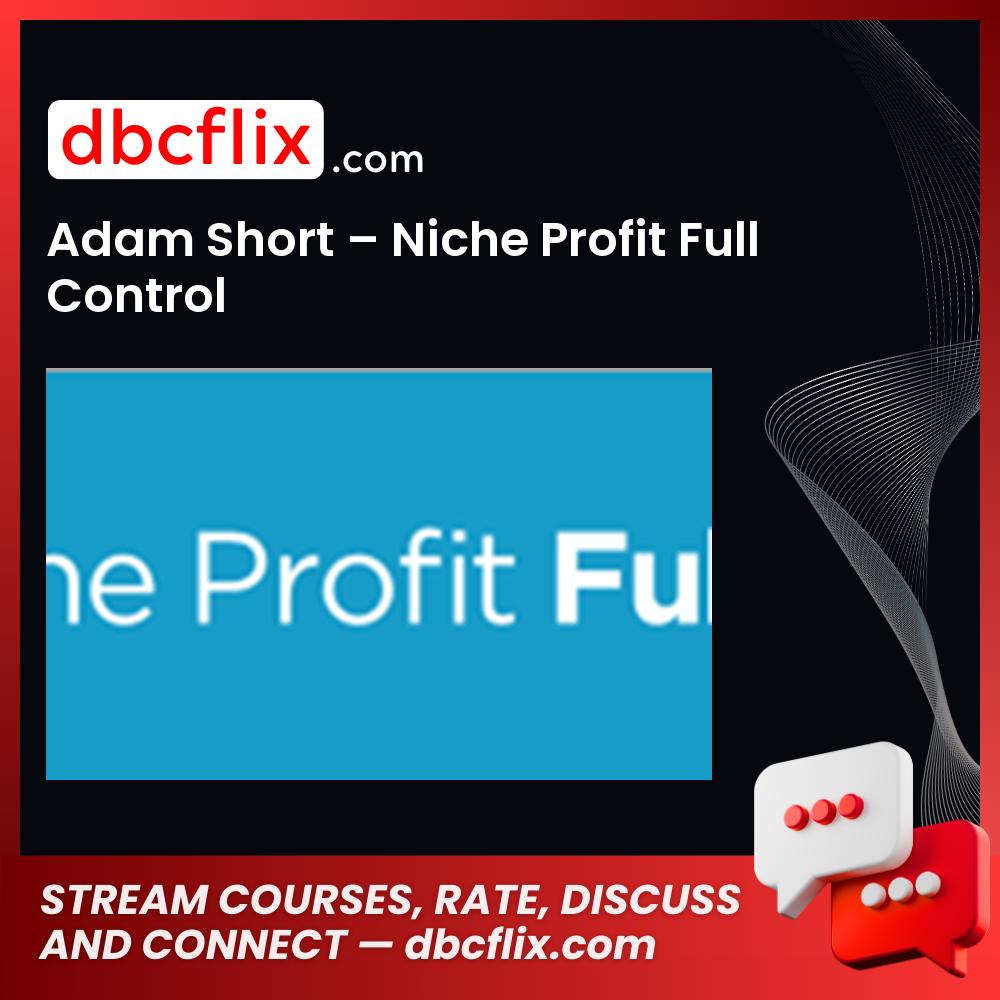 Adam Short Niche Profit Full Control FREE DOWNLOAD