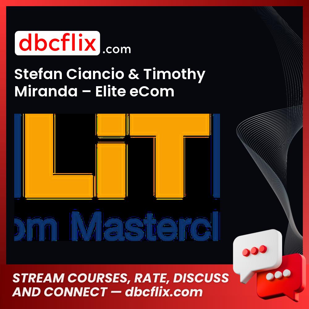 Stefan Ciancio Timothy Miranda Elite Ecom Masterclass FREE DOWNLOAD