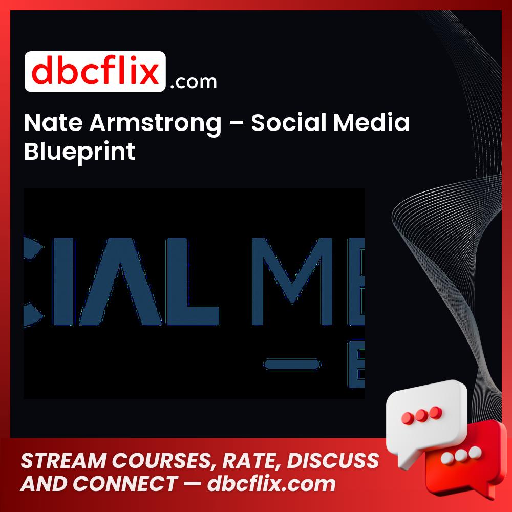Nate Armstrong – Social Media Blueprint free downoad, dbcflix, dbcflix.com, storedbc.com, downloadbusinesscourse, mega, google drive