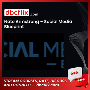 Nate Armstrong – Social Media Blueprint free downoad, dbcflix, dbcflix.com, storedbc.com, downloadbusinesscourse, mega, google drive