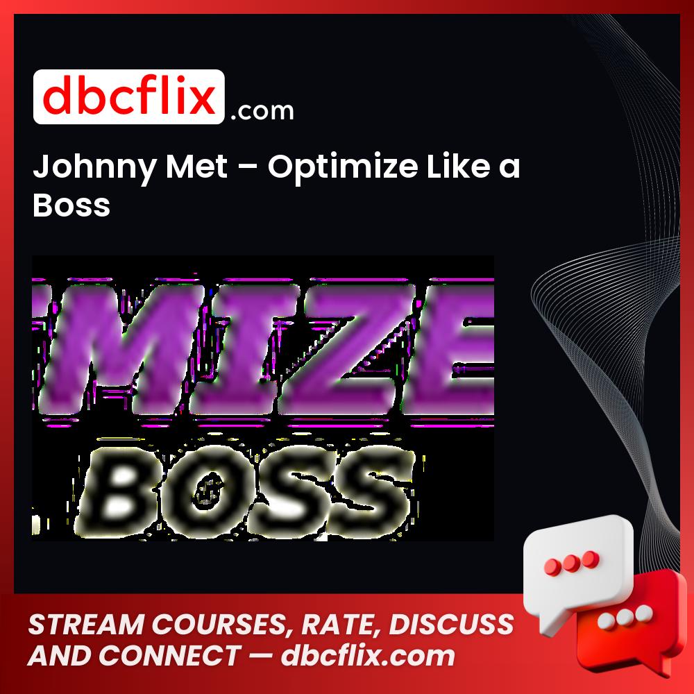 Johnny Met Optimize Like A Boss FREE DOWNLOAD