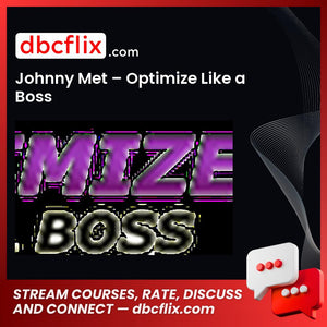 Johnny Met Optimize Like A Boss FREE DOWNLOAD