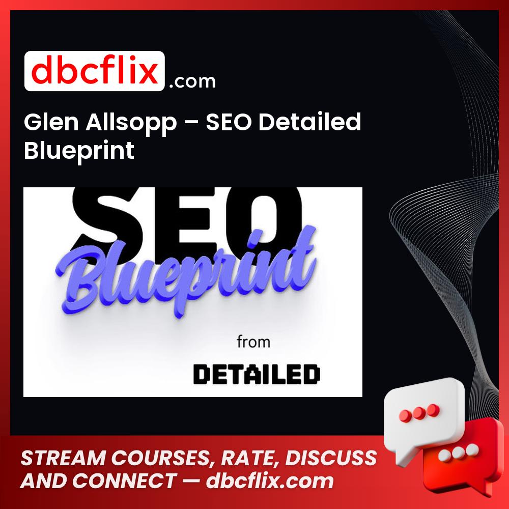 Glen Allsopp – SEO Detailed Blueprint free downoad, dbcflix, dbcflix.com, storedbc.com, downloadbusinesscourse, mega, google drive