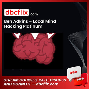 Ben Adkins Local Mind Hacking Platinum FREE DOWNLOAD