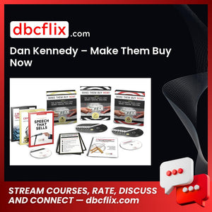 Dan Kennedy Make Them Buy Now FREE DOWNLOAD