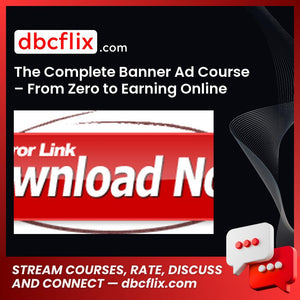 The Complete Banner Ad Course – From Zero to Earning Online free downoad, dbcflix, dbcflix.com, storedbc.com, downloadbusinesscourse, mega, google drive