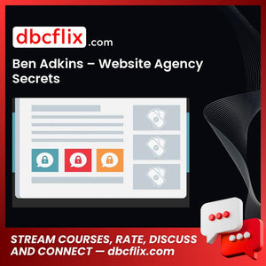 Ben Adkins – Website Agency Secrets free downoad, dbcflix, dbcflix.com, storedbc.com, downloadbusinesscourse, mega, google drive