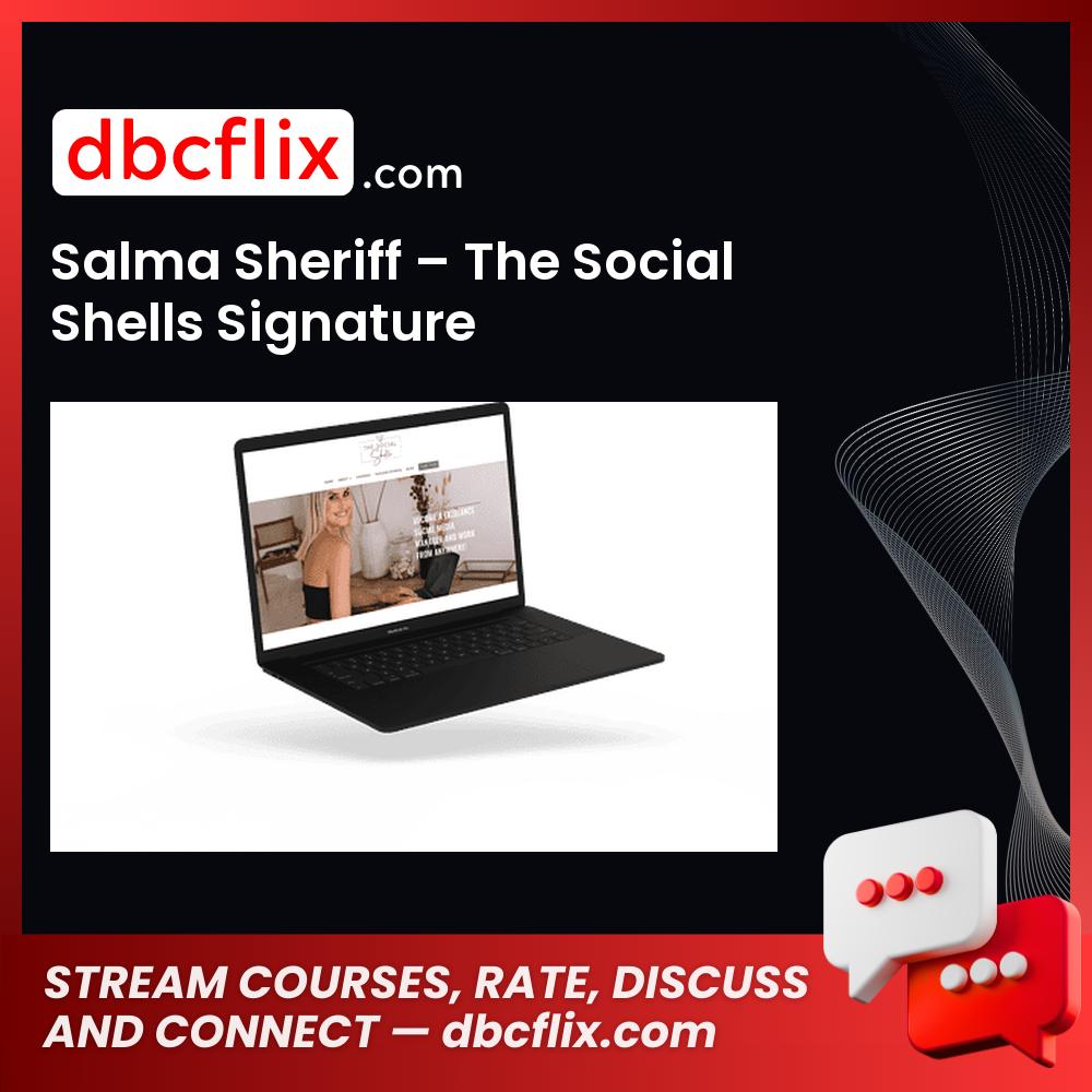 Salma Sheriff – The Social Shells Signature free downoad, dbcflix, dbcflix.com, storedbc.com, downloadbusinesscourse, mega, google drive