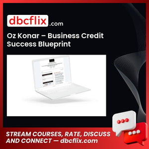 Oz Konar – Business Credit Success Blueprint free downoad, dbcflix, dbcflix.com, storedbc.com, downloadbusinesscourse, mega, google drive