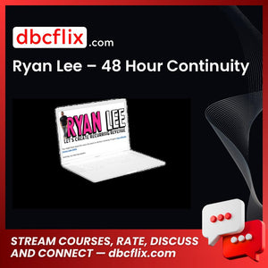 Ryan Lee – 48 Hour Continuity free downoad, dbcflix, dbcflix.com, storedbc.com, downloadbusinesscourse, mega, google drive