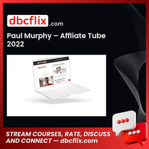 Paul Murphy – Affliate Tube 2022 free downoad, dbcflix, dbcflix.com, storedbc.com, downloadbusinesscourse, mega, google drive