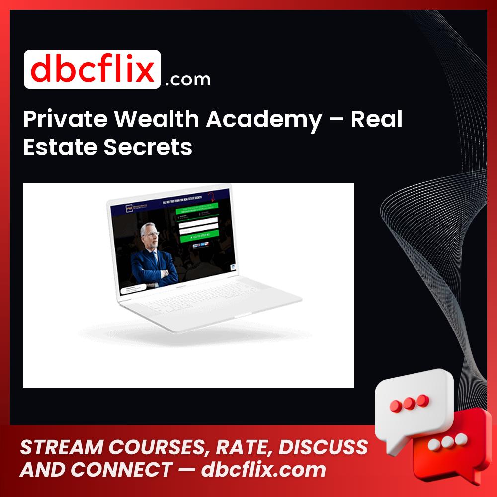 Private Wealth Academy – Real Estate Secrets free downoad, dbcflix, dbcflix.com, storedbc.com, downloadbusinesscourse, mega, google drive