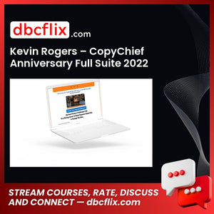 Kevin Rogers – CopyChief Anniversary Full Suite 2022 free downoad, dbcflix, dbcflix.com, storedbc.com, downloadbusinesscourse, mega, google drive