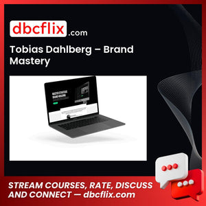 Tobias Dahlberg – Brand Mastery free downoad, dbcflix, dbcflix.com, storedbc.com, downloadbusinesscourse, mega, google drive