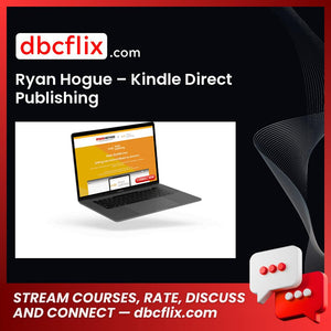 Ryan Hogue – Kindle Direct Publishing free downoad, dbcflix, dbcflix.com, storedbc.com, downloadbusinesscourse, mega, google drive