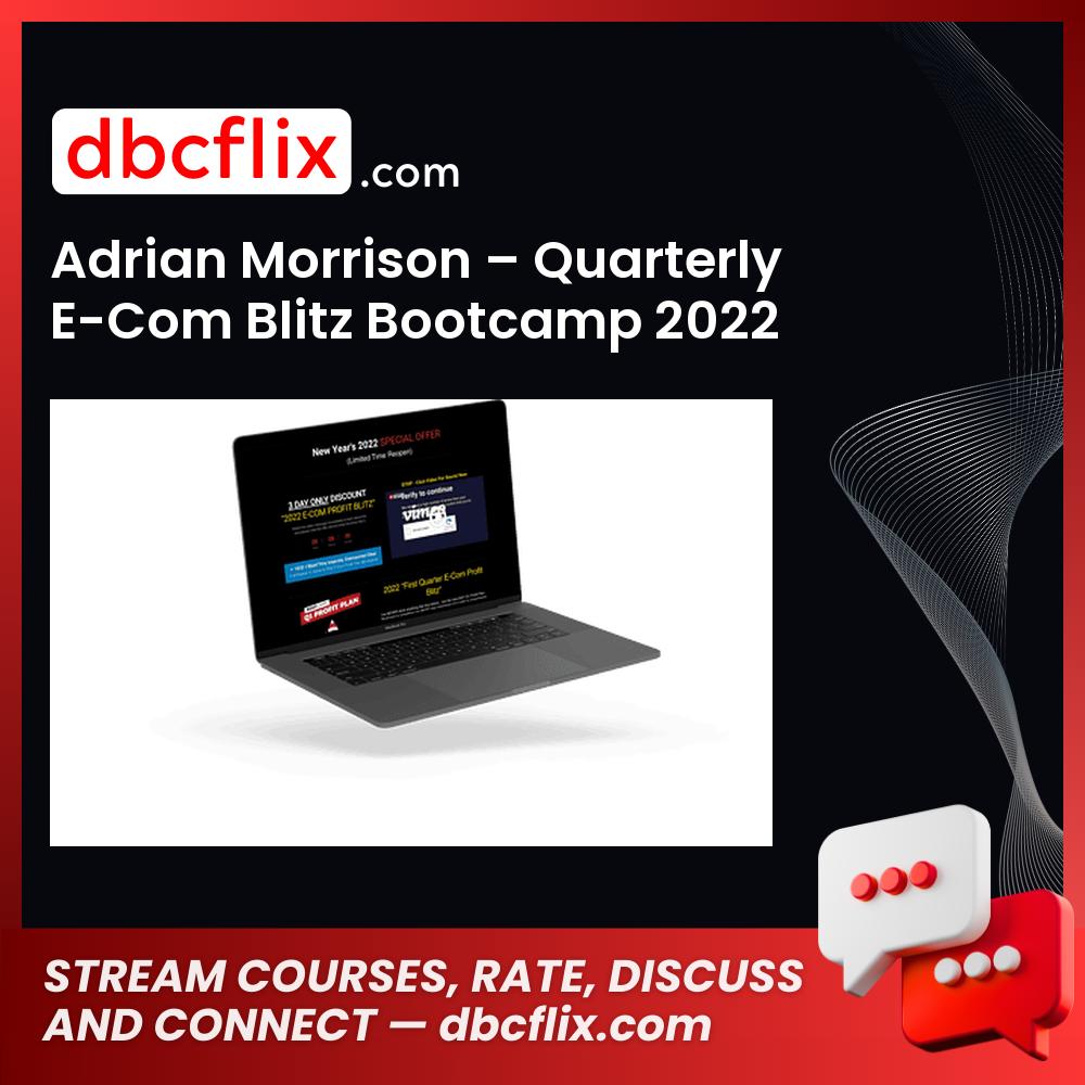 Adrian Morrison – Quarterly E-Com Blitz Bootcamp 2022 free downoad, dbcflix, dbcflix.com, storedbc.com, downloadbusinesscourse, mega, google drive