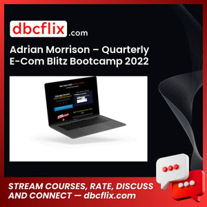 Adrian Morrison – Quarterly E-Com Blitz Bootcamp 2022 free downoad, dbcflix, dbcflix.com, storedbc.com, downloadbusinesscourse, mega, google drive
