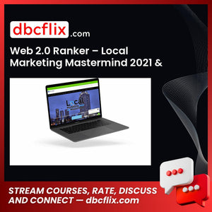 Web 2.0 Ranker – Local Marketing Mastermind 2021 & Agency Sales System free downoad, dbcflix, dbcflix.com, storedbc.com, downloadbusinesscourse, mega, google drive
