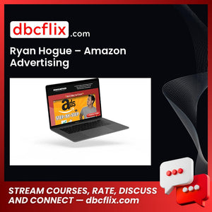 Ryan Hogue – Amazon Advertising free downoad, dbcflix, dbcflix.com, storedbc.com, downloadbusinesscourse, mega, google drive