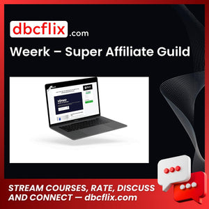 Weerk – Super Affiliate Guild free downoad, dbcflix, dbcflix.com, storedbc.com, downloadbusinesscourse, mega, google drive