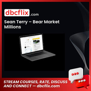 Sean Terry – Bear Market Millions free downoad, dbcflix, dbcflix.com, storedbc.com, downloadbusinesscourse, mega, google drive
