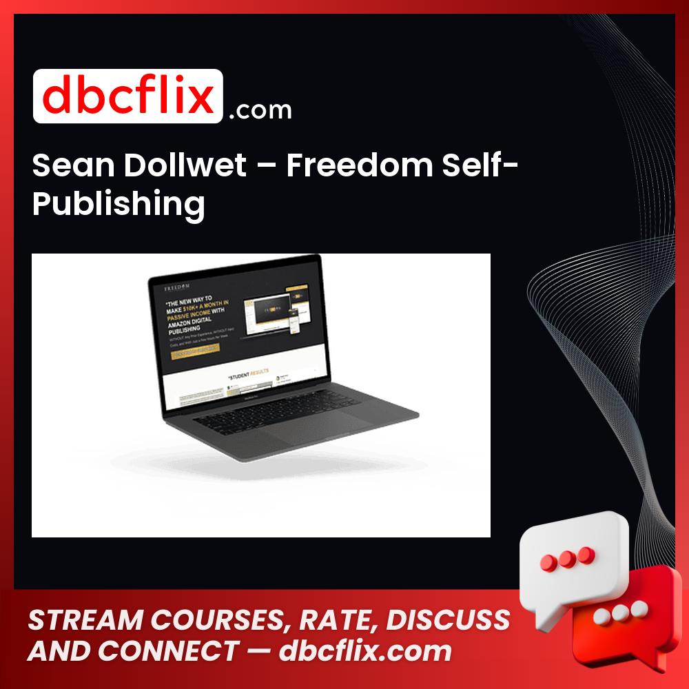 Sean Dollwet – Freedom Self-Publishing free downoad, dbcflix, dbcflix.com, storedbc.com, downloadbusinesscourse, mega, google drive