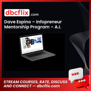Dave Espino – Infopreneur Mentorship Program – A.I. Edition free downoad, dbcflix, dbcflix.com, storedbc.com, downloadbusinesscourse, mega, google drive