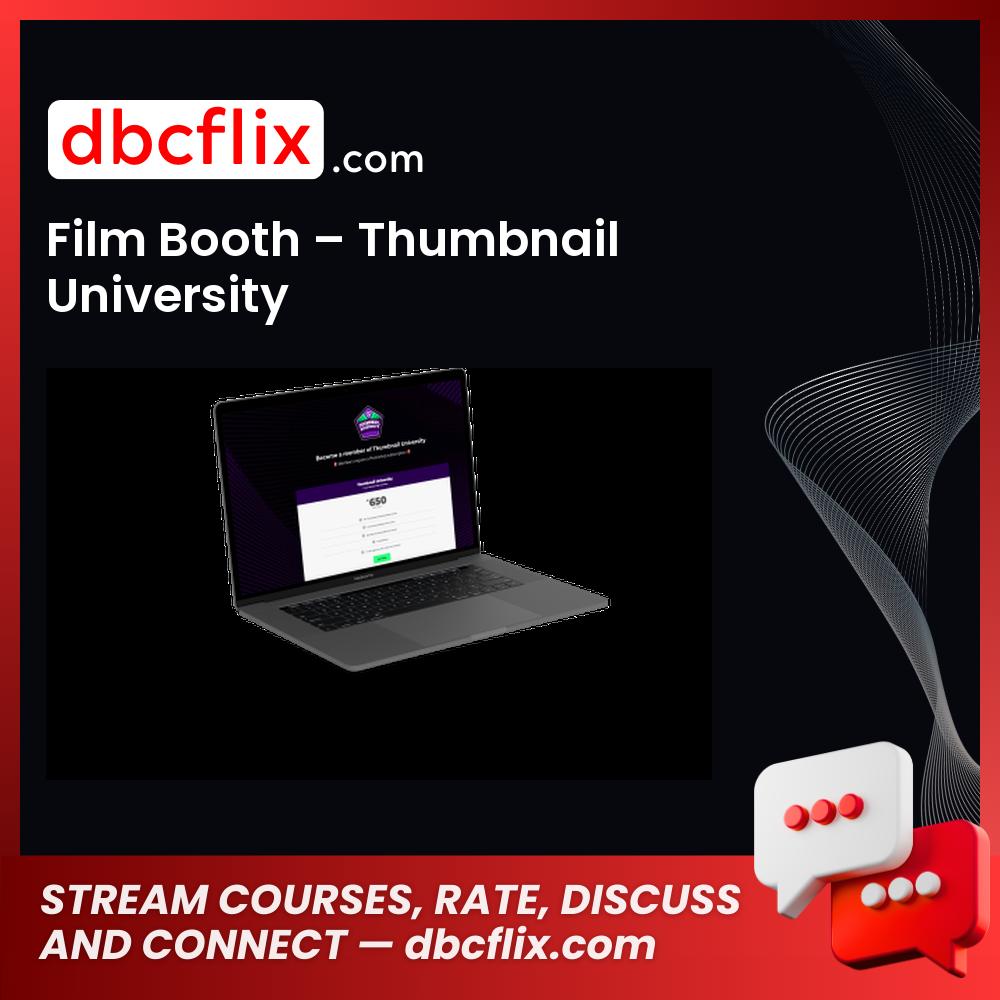 Film Booth – Thumbnail University free downoad, dbcflix, dbcflix.com, storedbc.com, downloadbusinesscourse, mega, google drive