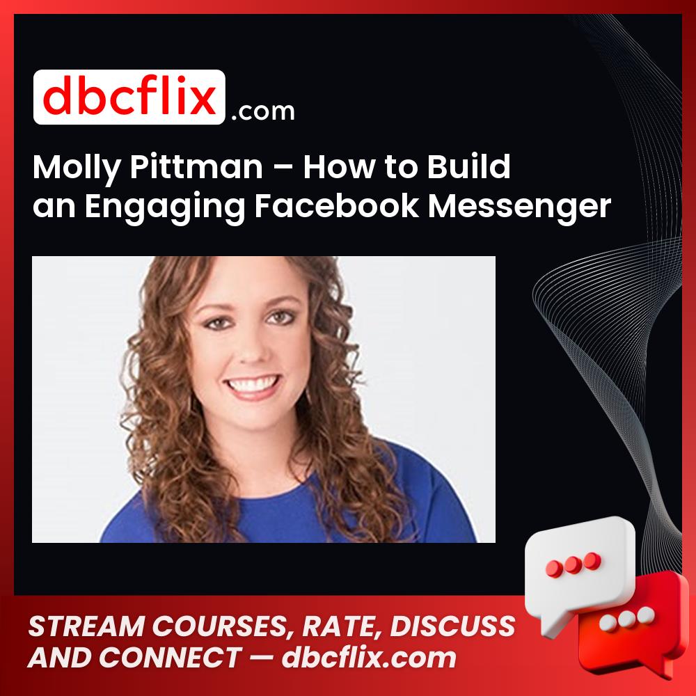 Molly Pittman How To Build An Engaging Facebook Messenger Bot FREE DOWNLOAD