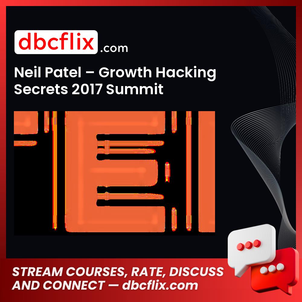 Neil Patel – Growth Hacking Secrets 2017 Summit free downoad, dbcflix, dbcflix.com, storedbc.com, downloadbusinesscourse, mega, google drive