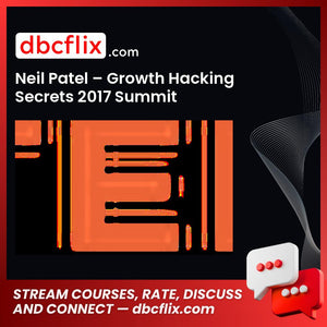 Neil Patel – Growth Hacking Secrets 2017 Summit free downoad, dbcflix, dbcflix.com, storedbc.com, downloadbusinesscourse, mega, google drive